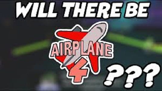Is Airplane 4 Releasing The Truth - ponchokings roblox