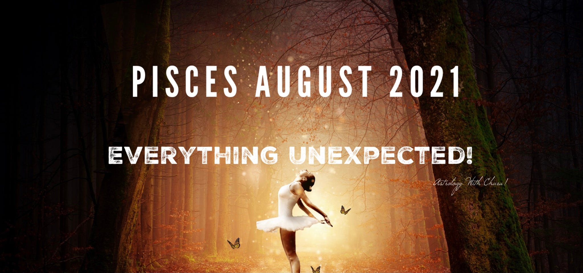 Pisces August 2021 Astrology Horoscope