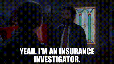 YARN | Yeah. I&#39;m an insurance investigator. | Brooklyn Nine-Nine (2013) -  S05E18 Gray Star Mutual | Video gifs by quotes | 5aebf784 | 紗