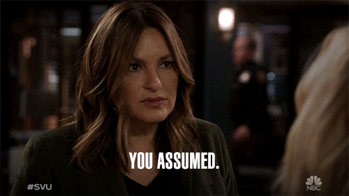 You Assumed GIF by SVU - Find & Share on GIPHY