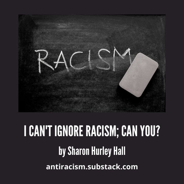 I Can’t Ignore Racism; Can You?