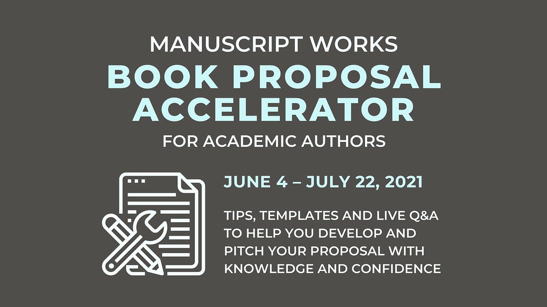 Manuscript Works Book Proposal Accelerator for Academic Authors. June 4 – July 22, 2021. Tips, templates and live Q&A to help you develop and pitch your proposal with knowledge and confidence.