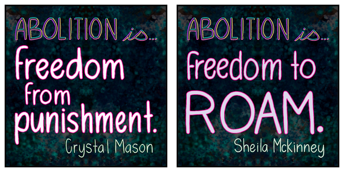 One handwritten square that reads, "Abolition is freedom from punishment. Crystal Mason." And another handwritten square that reads, "Abolition is freedom to roam Sheila Mckinney."