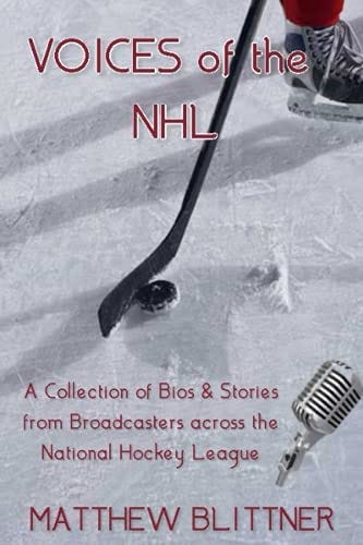 Amazon.com: Voices of The NHL: A Collection of Bios &amp; Stories from  Broadcasters across the National Hockey League: 9780578950402: Blittner,  Matthew: Books