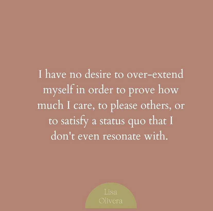 A quote in white serif font on a rose-colored background that reads: "I have no desire to over-extend myself in order to prove how much I care, to please others, or to satisfy a status quo that I don't even resonate with. - Lisa Olivera"
