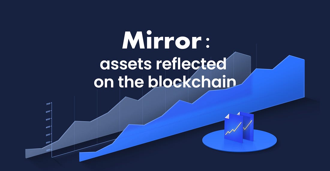 Mirror: assets reflected on the blockchain
