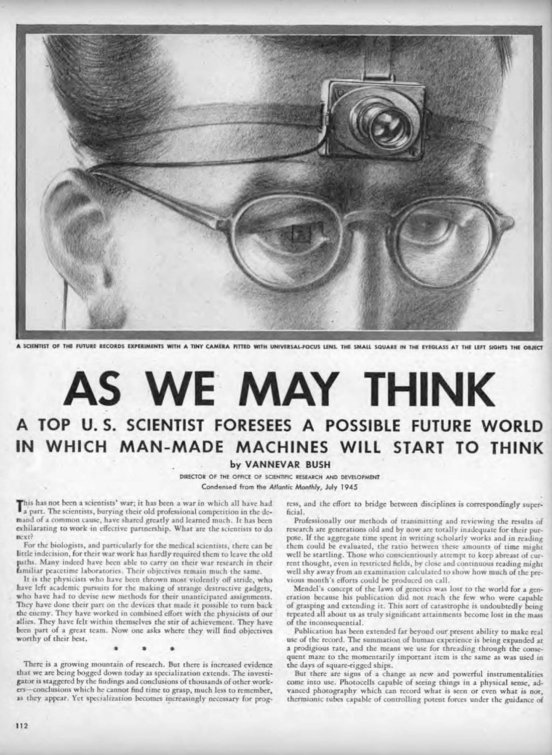 As We May Think "A Top US Scientist forsees a possible future world in which made man machines swill start to think"