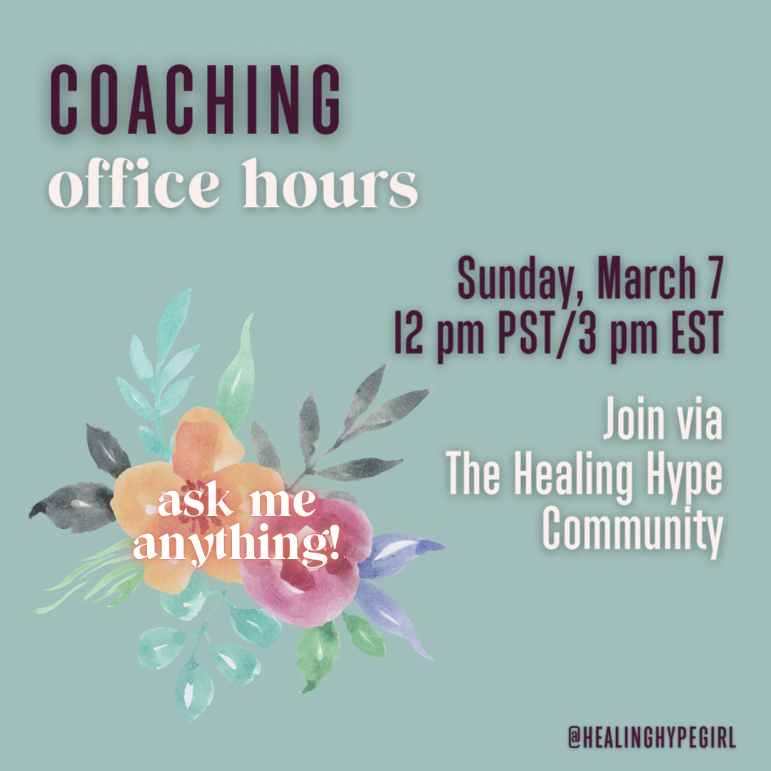 Light sage green background. Top left aligned text states “Coaching Office Hours”. Coaching is in plum text, office hours is in cream text. Below that text is an image of flowers in a watercolor style. There’s an orange and pink flower with black and green leaves. To the right is plum text that states “Sunday, March 7  12 pm PST/3 pm EST” Below that, cream text states “Join via The Healing Hype Community” with healinghypegirl tag”