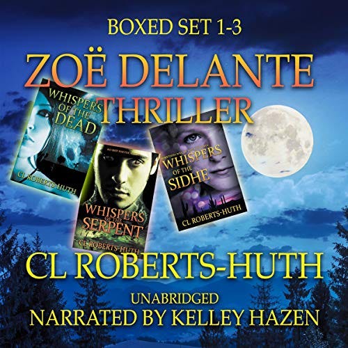 Zoë Delante Thriller - Boxed Set 1-3 Audiobook By C.L. Roberts-Huth cover art
