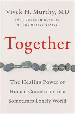Cover of the book Together: The Healing Power of Human Connection in a Sometimes Lonely World by Vivek H. Murthy with a link to purchase the book