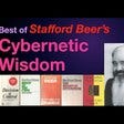 CYBERNETIC WISDOM, Best of Stafford Beer’s, by Javier Livas CYBERNETIC WISDOM, Best of Stafford Beer’s, by Javier Livas