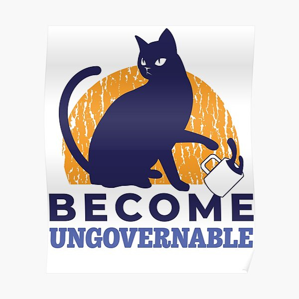 "Become Ungovernable Cat Drink" Poster by justjonboy | Redbubble "Become Ungovernable Cat Drink" Poster by justjonboy | Redbubble