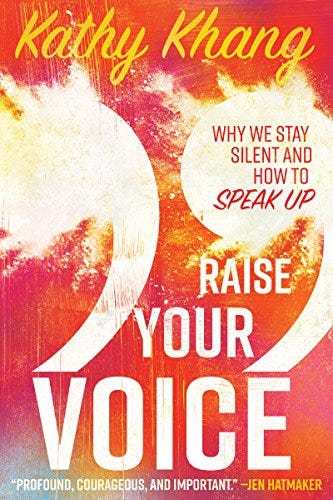 Raise Your Voice: Why We Stay Silent and How to Speak Up by [Khang, Kathy]