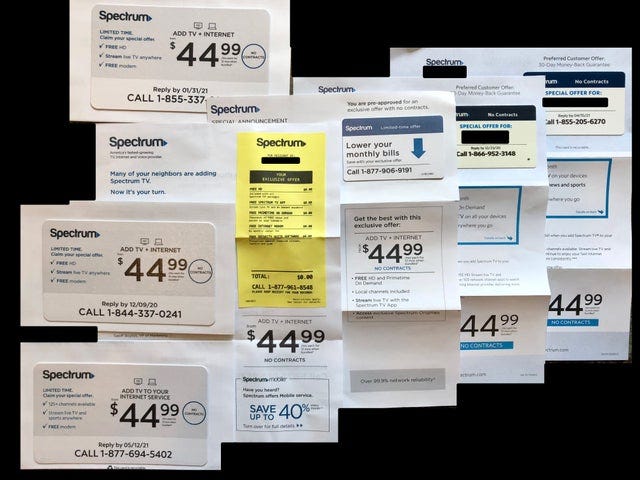 Last few months&#39; worth of Spectrum junk mail. Trying to trick people with  fake cards, fake receipts, fake handwritten notes, fake deadlines - all  offering the same crap. At least they finally