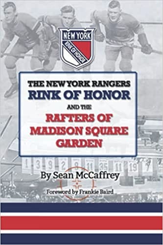 The New York Rangers Rink of Honor and the Rafters of Madison Square Garden:  McCaffrey, Sean: 9798541081091: Amazon.com: Books
