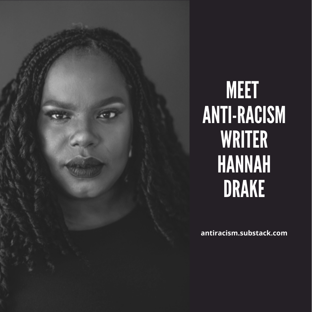 Anti-Racism Writer, Hannah Drake