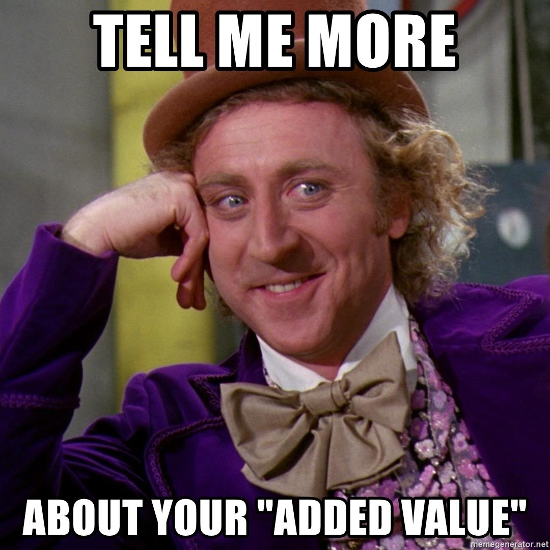 Tell me more About your &quot;added value&quot; - Willy Wonka | Meme Generator