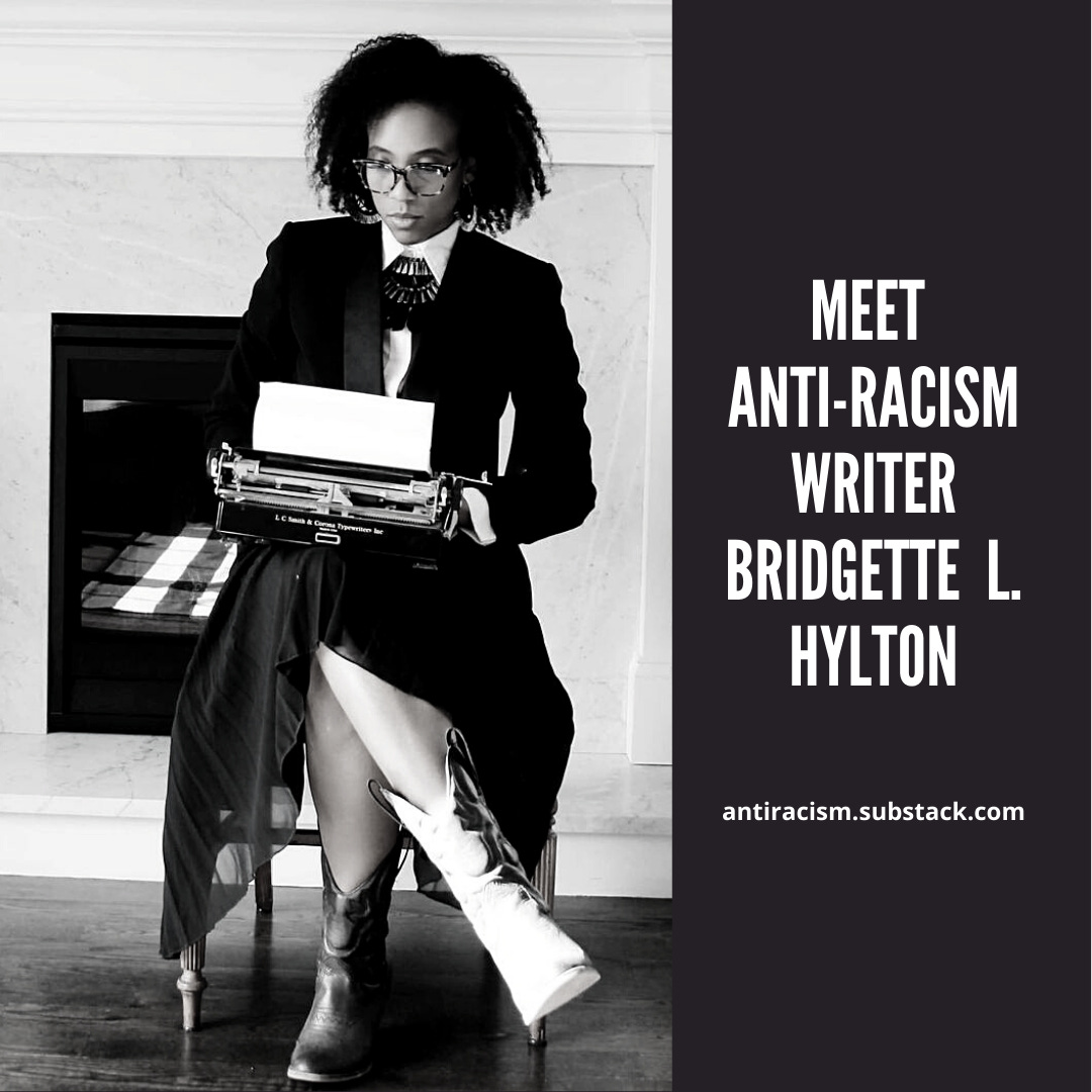 Meet Anti-Racism Writer, Bridgette L. Hylton