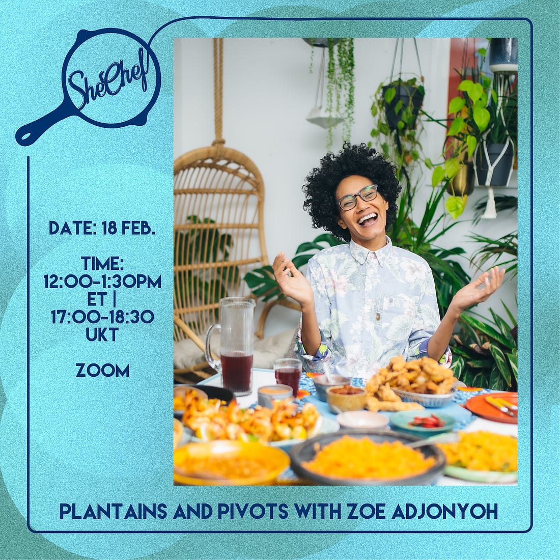 SheChef, virtual event series “Plantains and Pivots with Zoe Adjonyoh”