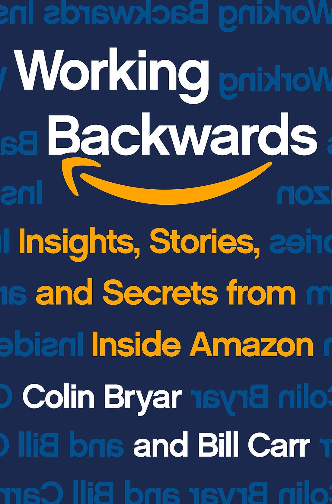 Working Backwards: Insights, Stories, and Secrets from Inside Amazon:  Bryar, Colin, Carr, Bill: 9781250267597: Amazon.com: Books