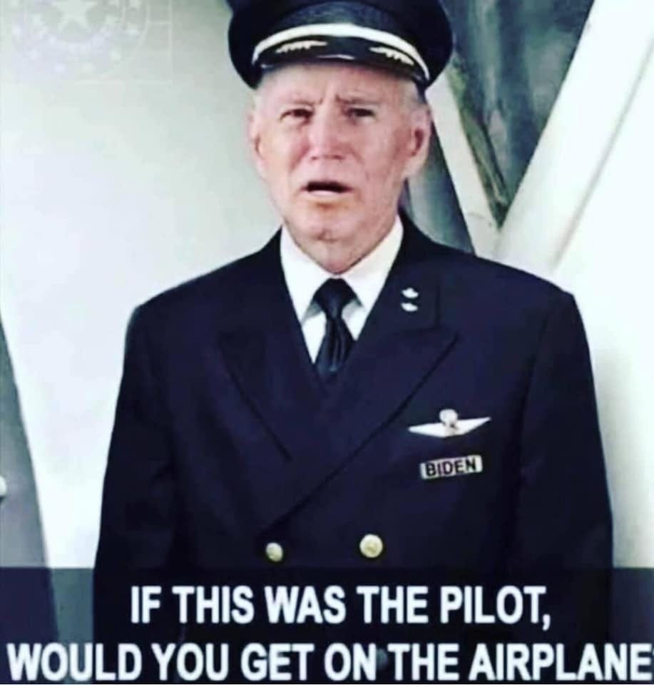 May be an image of 1 person and text that says 'BIDEN IF THIS WAS THE PILOT, WOULD YOU GET ON THE AIRPLANE'
