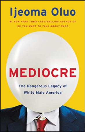 book cover of Mediocre: The Dangerous Legacy of White Male America by Ijeoma Oluo
