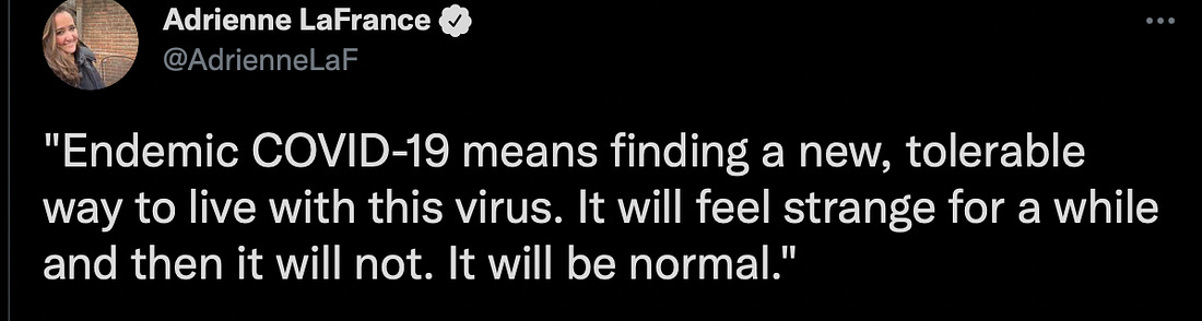&lsquo;Endemic COVID-19 means finding a new, tolerable way to live with this virus. It will feel strange for a while and then it will not. It will be normal.&rsquo;