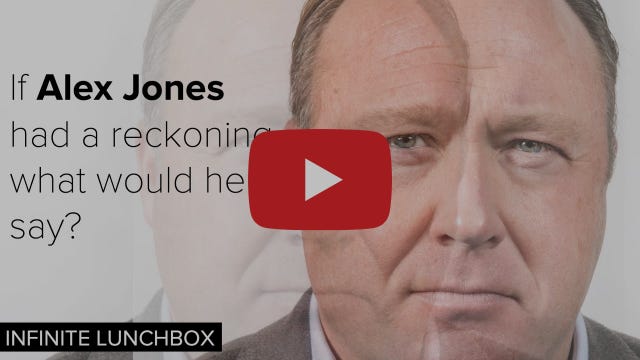 What if Alex Jones had a reckoning? | Infinite Lunchbox