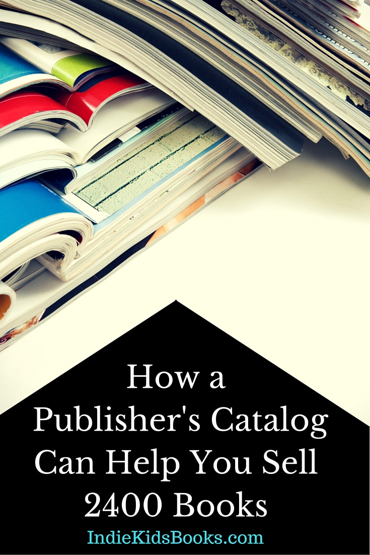 Can a simple publisher's catalog help sell books? Yes! Mine helped me sell 2400 books. | IndieKidsBooks.com