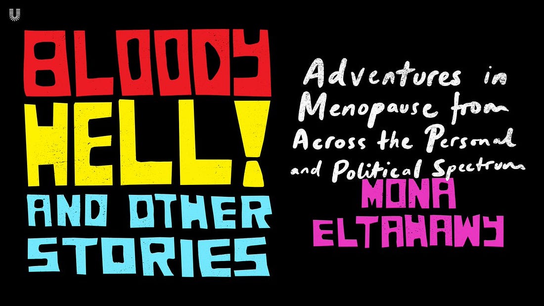 On a black background are the words: Bloody Hell! And Other Stories. Adventures in Menopause From Across the Personal and Political Spectrum 