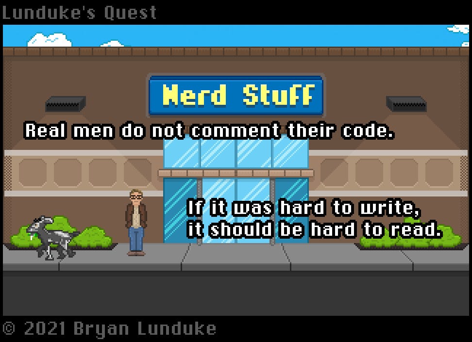 Real men don't comment their code...