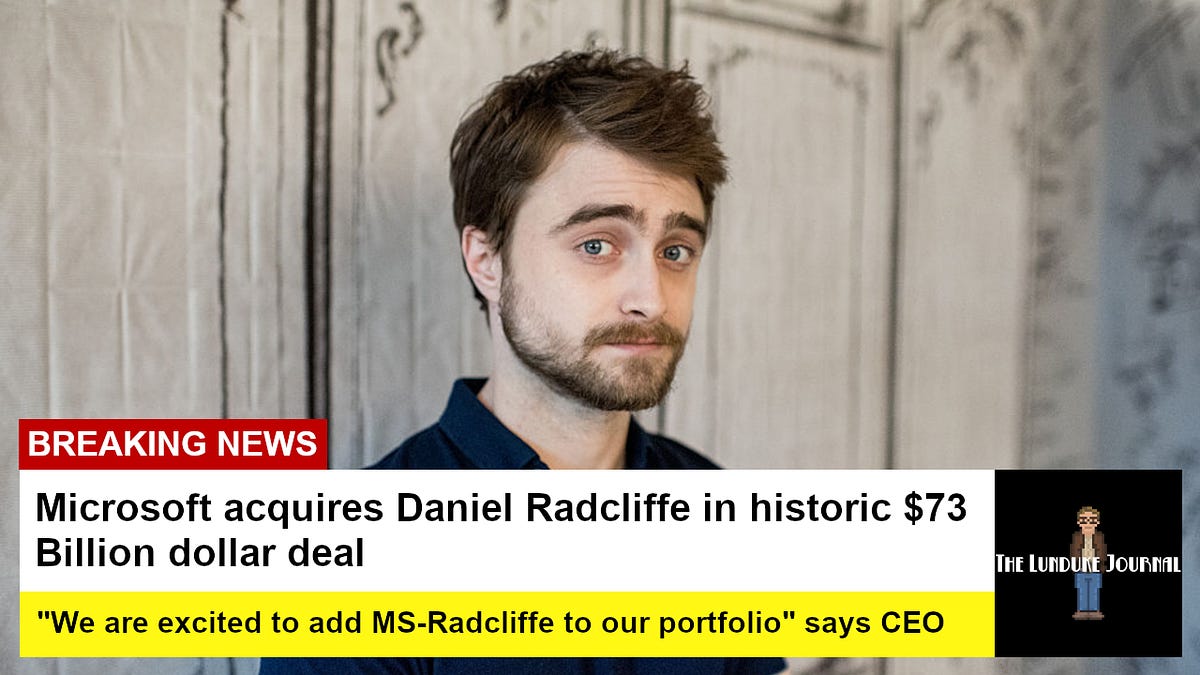 Microsoft acquires Daniel Radcliffe in historic $73 Billion deal