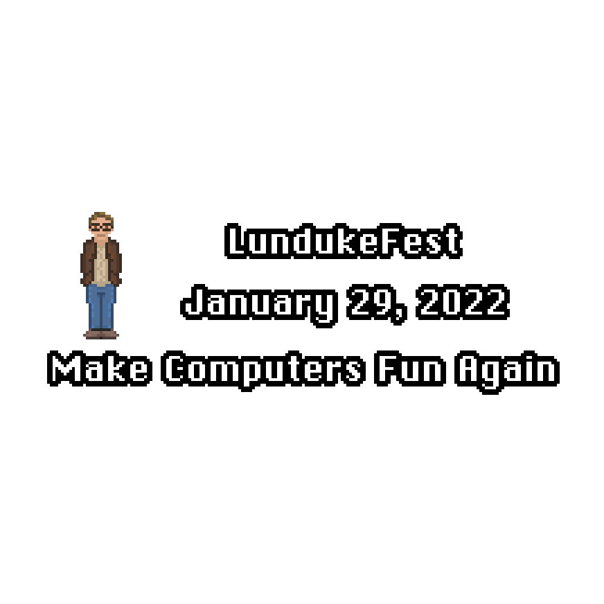 Announcing the first LundukeFest - "Make Computers Fun Again"