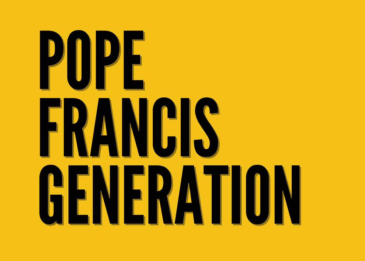 The Pope Francis Generation