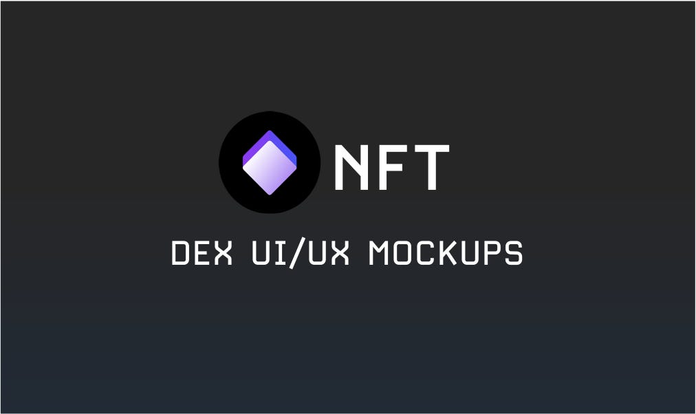 Download UI/UX Mockups For NFT Protocol's Upcoming NFT DEX - NFT Protocol Newsletter
