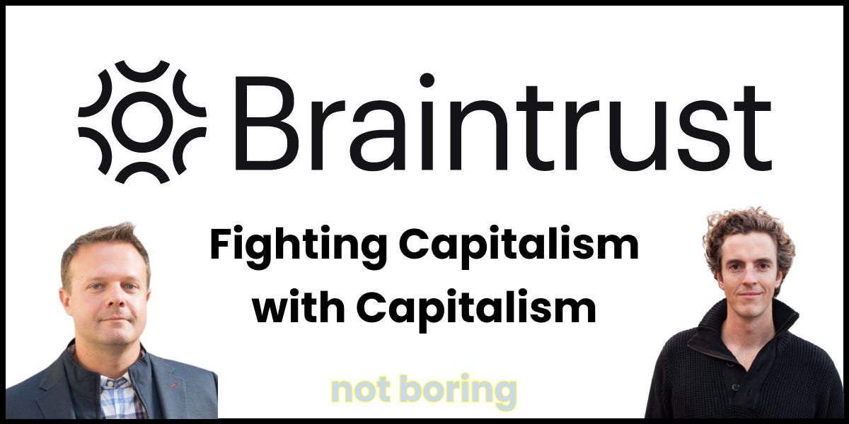 Braintrust: Fighting Capitalism with Capitalism