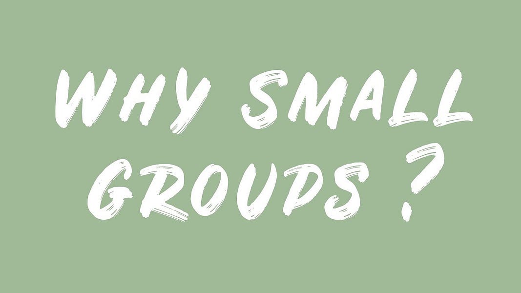 Why be a small group member?