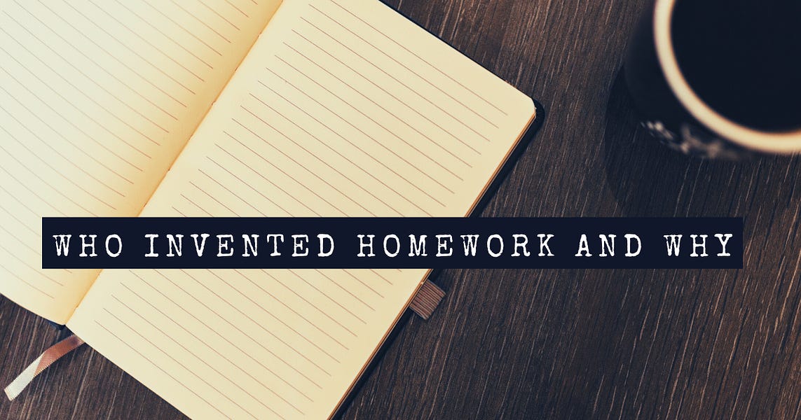 who invented homework an why