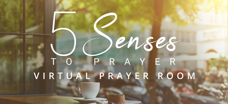 5 Senses to Prayer Virtual Prayer Room
