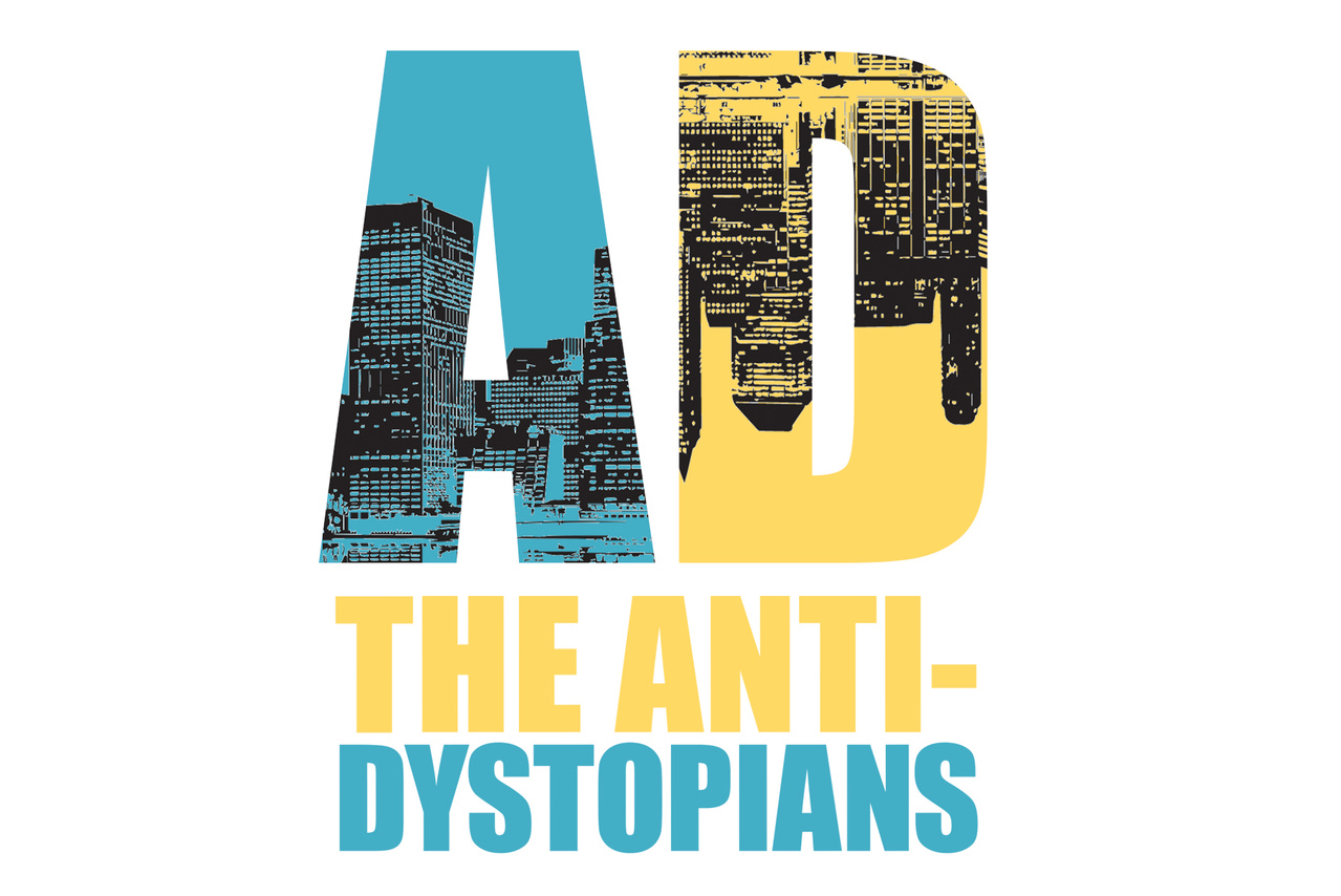 The Anti-Dystopians