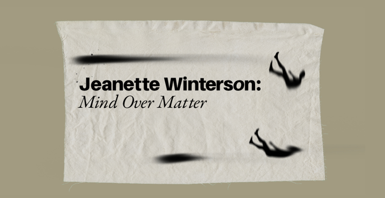 Jeanette Winterson: Mind Over Matter