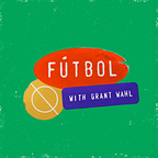 Fútbol with Grant Wahl Podcast 🎙