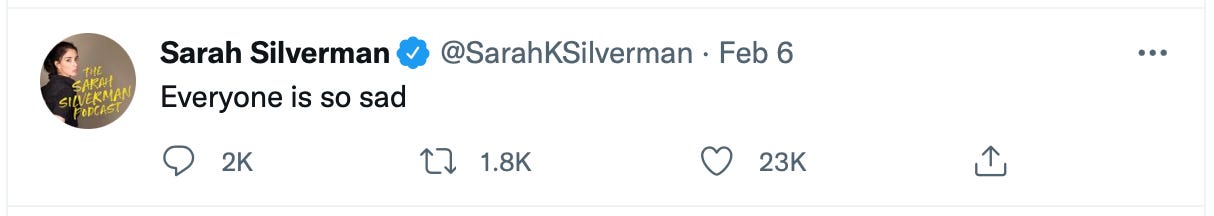 A tweet by Sarah Silverman that reads "Everyone is so sad"