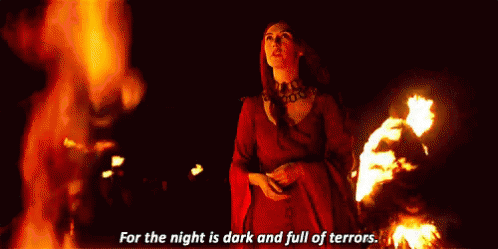 The Night Is Dark And Full Of Terrors GIFs | Tenor