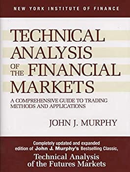 Hardcover Technical Analysis of the Financial Markets: A Comprehensive Guide to Trading Methods and Applications (New York Institute of Finance) Book