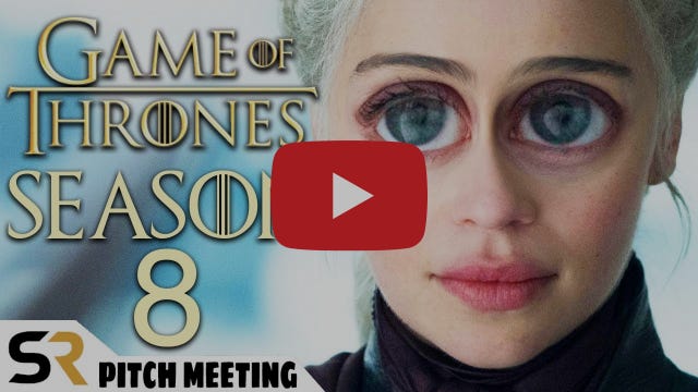Game of Thrones Season 8 Pitch Meeting Game of Thrones Season 8 Pitch Meeting