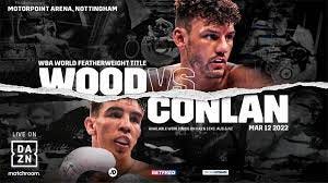 Leigh Wood vs Michael Conlan tickets information - FIGHTMAG