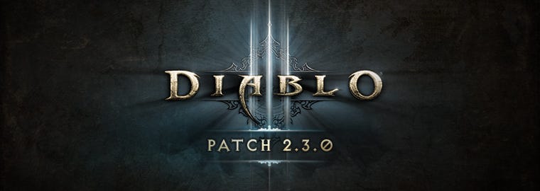 Diablo III Patch 2.3.0 Now Live - Patch Notes Diablo III Patch 2.3.0 Now Live - Patch Notes