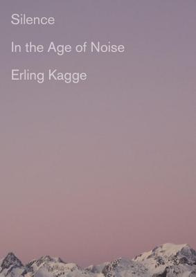 Silence: In the Age of Noise (Hardcover) | The Elliott Bay ... Silence: In the Age of Noise (Hardcover) | The Elliott Bay ...