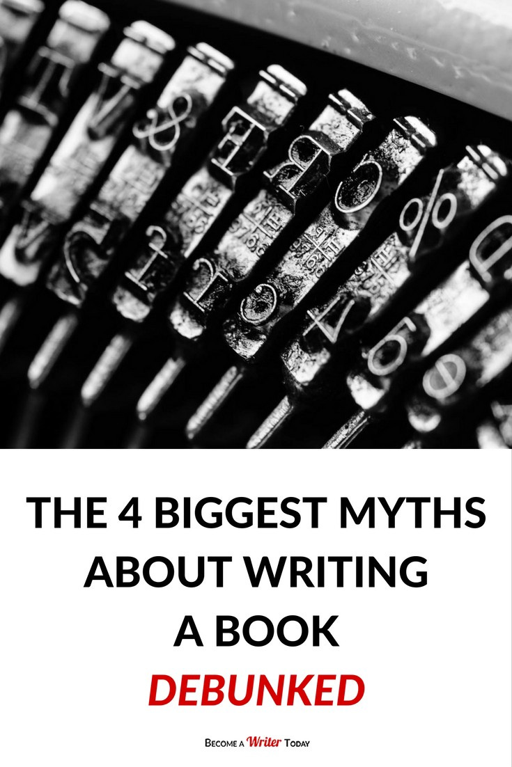 The 4 Biggest Myths about Writing a Book - Debunked